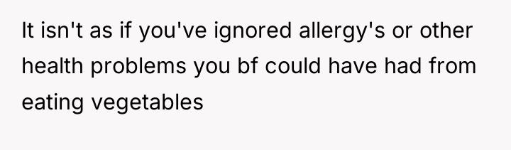 It isn't as if you've ignored allergy's or other health...