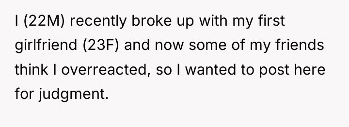 I (22M) recently broke up with my first girlfriend (23F)...