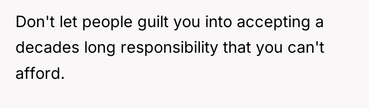 Don't let people guilt you into accepting a decades long...