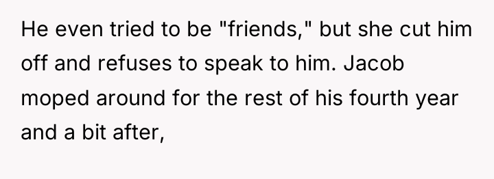 He even tried to be "friends," but she cut him...