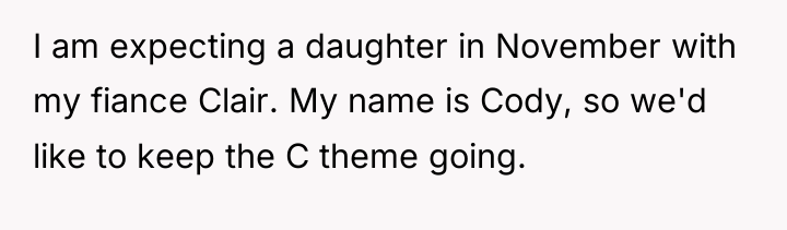 I am expecting a daughter in November with my fiance...