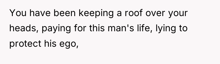 You have been keeping a roof over your heads, paying...
