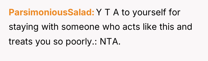 ParsimoniousSalad Y T A to yourself for staying with someone...