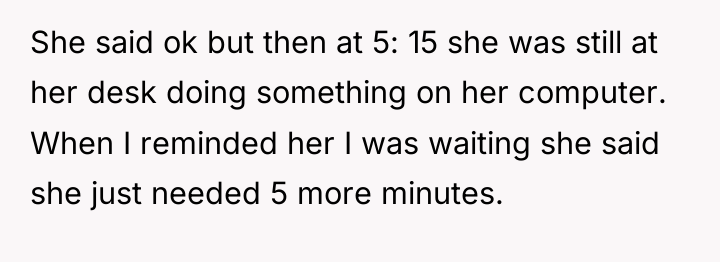 She said ok but then at 5: 15 she was...