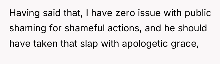 Having said that, I have zero issue with public shaming...