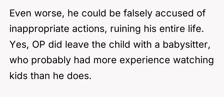 Even worse, he could be falsely accused of inappropriate actions,...