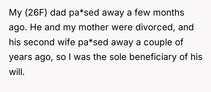My (26F) dad pa*sed away a few months ago. He...
