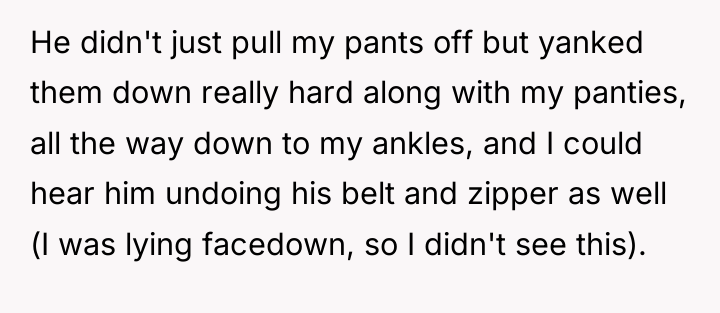 He didn't just pull my pants off but yanked them...