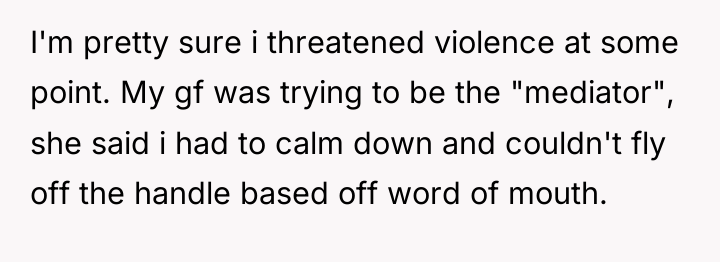 I'm pretty sure i threatened violence at some point. My...