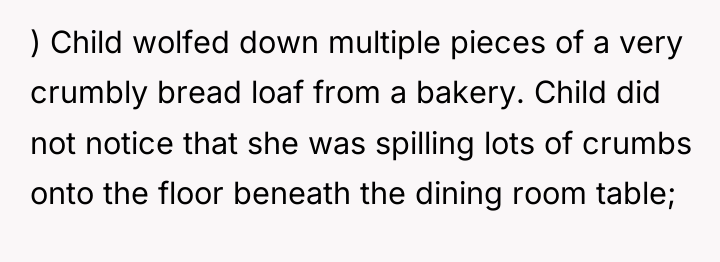 ) Child wolfed down multiple pieces of a very crumbly...