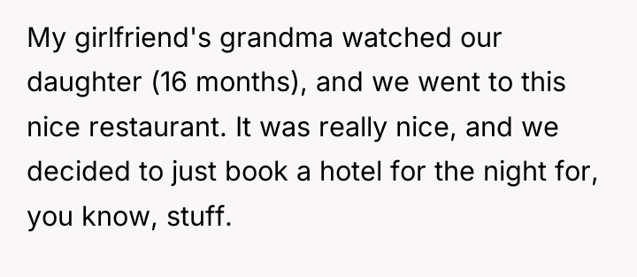 My girlfriend's grandma watched our daughter (16 months), and we...