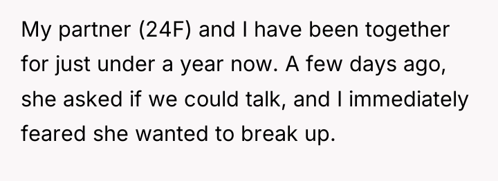 My partner (24F) and I have been together for just...