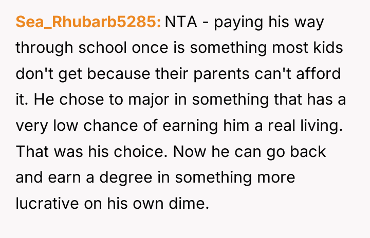 Sea_Rhubarb5285 NTA - paying his way through school once is...
