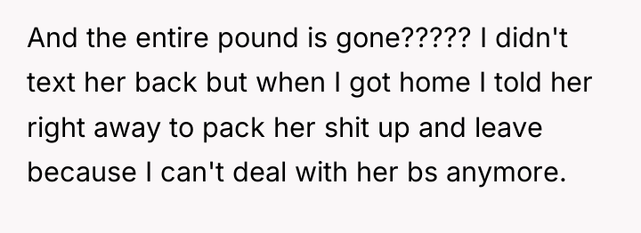 And the entire pound is gone????? I didn't text her...