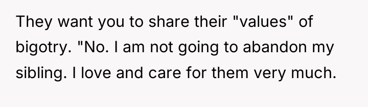 They want you to share their "values" of bigotry. "No....
