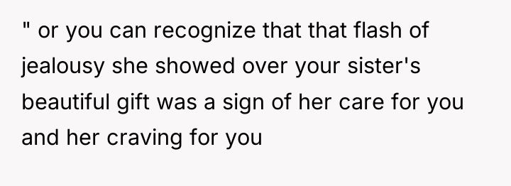 " or you can recognize that that flash of jealousy...