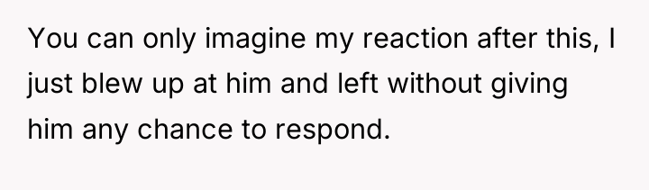 You can only imagine my reaction after this, I just...