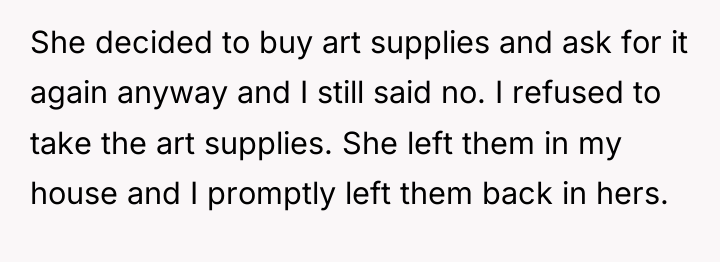 She decided to buy art supplies and ask for it...
