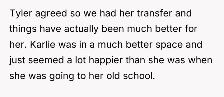 Tyler agreed so we had her transfer and things have...