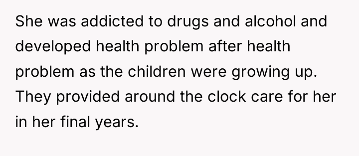 She was addicted to drugs and alcohol and developed health...