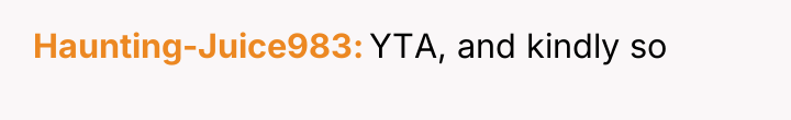 Haunting-Juice983 YTA, and kindly so