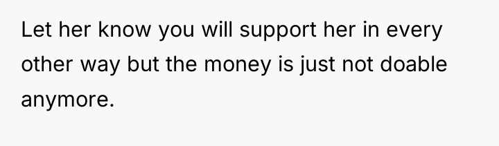 Let her know you will support her in every other...