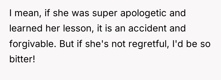 I mean, if she was super apologetic and learned her...