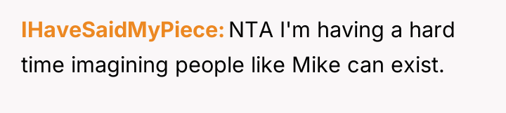 IHaveSaidMyPiece NTA I'm having a hard time imagining people like...