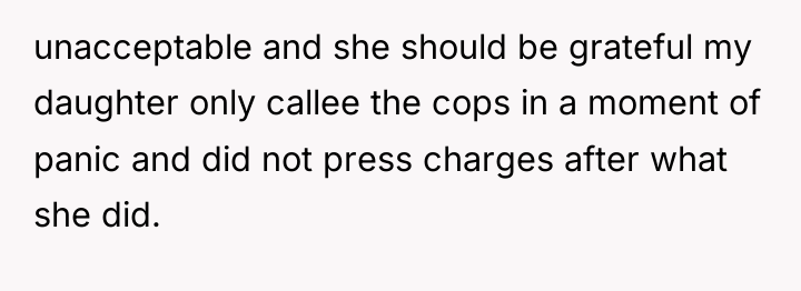 unacceptable and she should be grateful my daughter only callee...