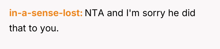 in-a-sense-lost NTA and I'm sorry he did that to you.