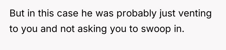 But in this case he was probably just venting to...