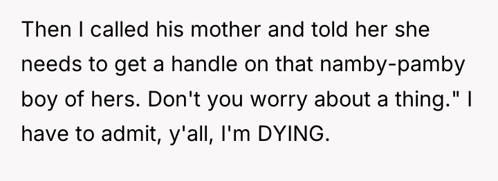 Then I called his mother and told her she needs...