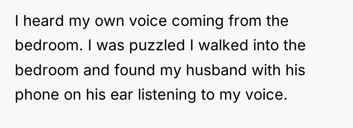 I heard my own voice coming from the bedroom. I...