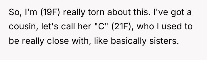 So, I'm (19F) really torn about this. I've got a...