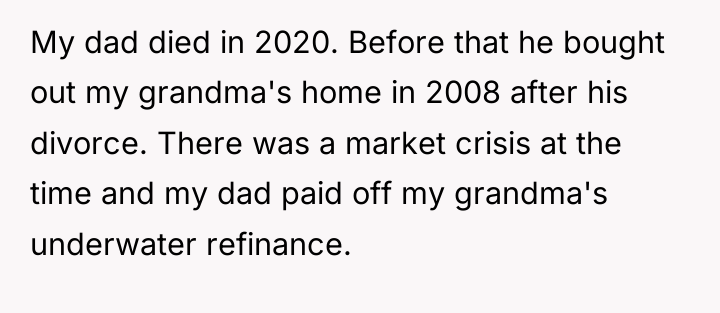 My dad died in 2020. Before that he bought out...