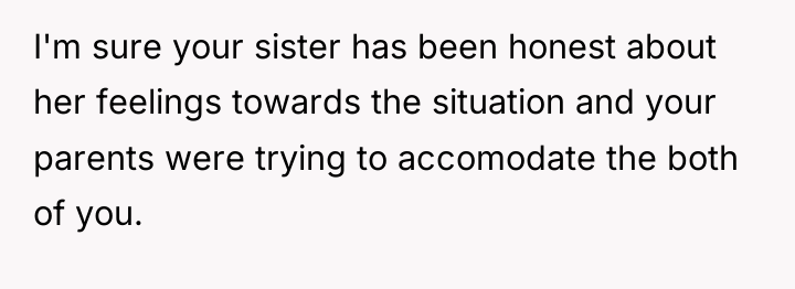 I'm sure your sister has been honest about her feelings...