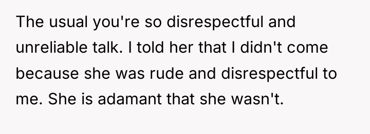 The usual you're so disrespectful and unreliable talk. I told...