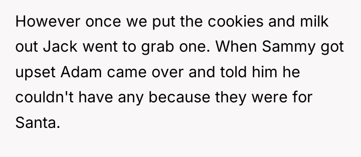 However once we put the cookies and milk out Jack...