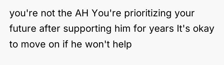 you're not the AH You're prioritizing your future after supporting...