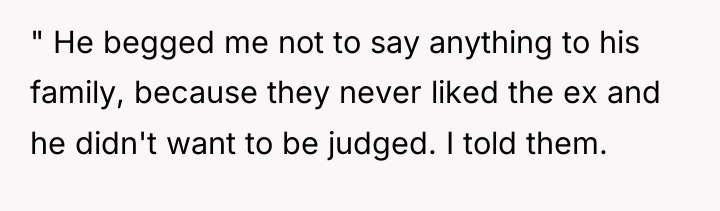 " He begged me not to say anything to his...
