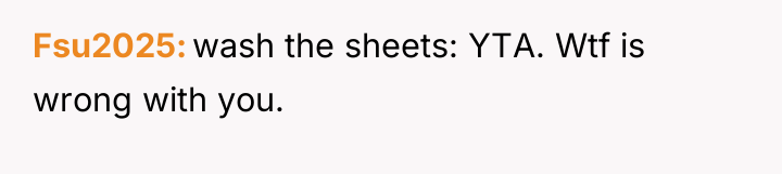 Fsu2025 wash the sheets: YTA. Wtf is wrong with you.