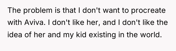 The problem is that I don't want to procreate with...