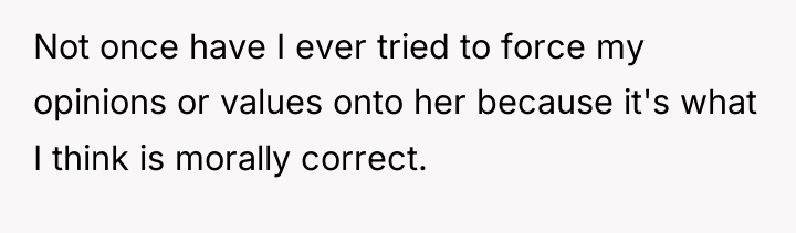Not once have I ever tried to force my opinions...