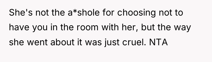 She's not the a*shole for choosing not to have you...