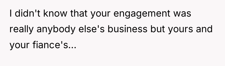 I didn't know that your engagement was really anybody else's...