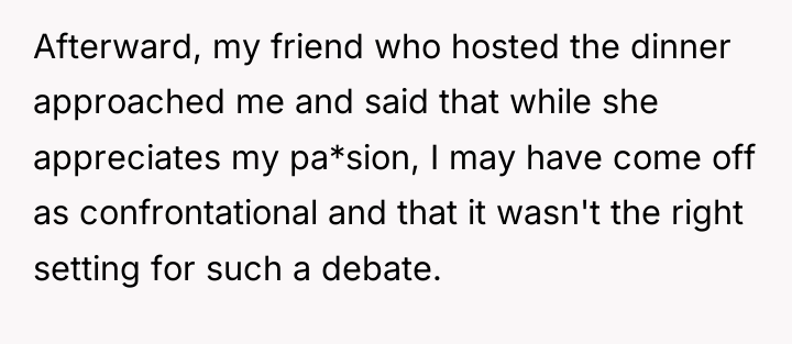 Afterward, my friend who hosted the dinner approached me and...