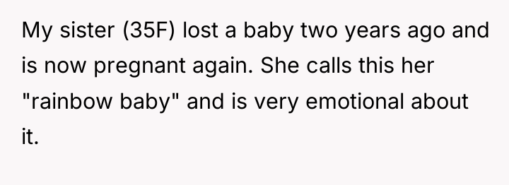 My sister (35F) lost a baby two years ago and...