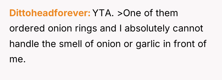 Dittoheadforever YTA. >One of them ordered onion rings and I...