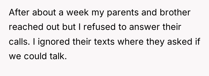 After about a week my parents and brother reached out...