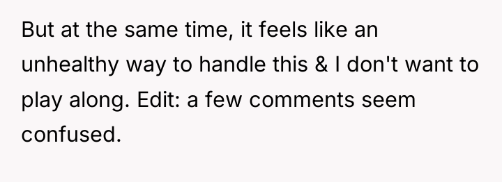 But at the same time, it feels like an unhealthy...